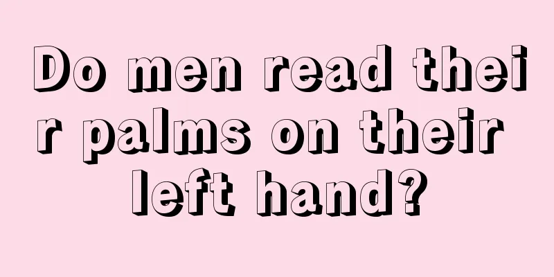 Do men read their palms on their left hand?