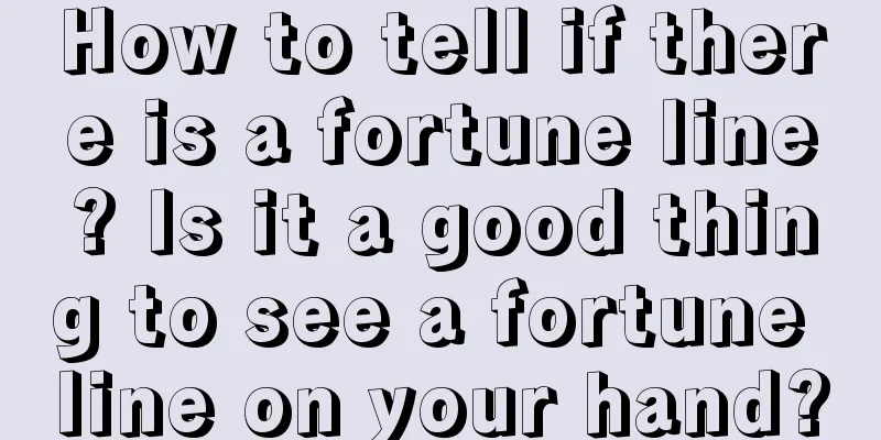 How to tell if there is a fortune line? Is it a good thing to see a fortune line on your hand?