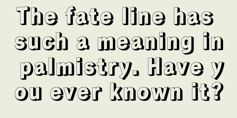 The fate line has such a meaning in palmistry. Have you ever known it?