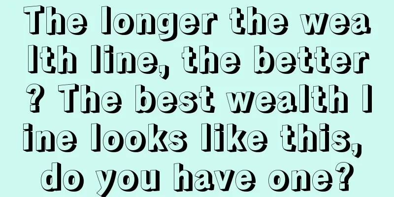 The longer the wealth line, the better? The best wealth line looks like this, do you have one?