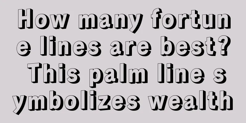 How many fortune lines are best? This palm line symbolizes wealth