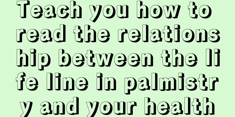 Teach you how to read the relationship between the life line in palmistry and your health