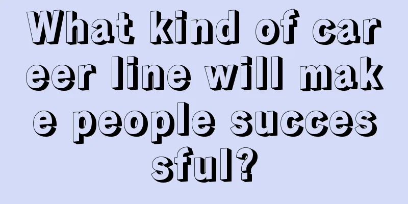 What kind of career line will make people successful?