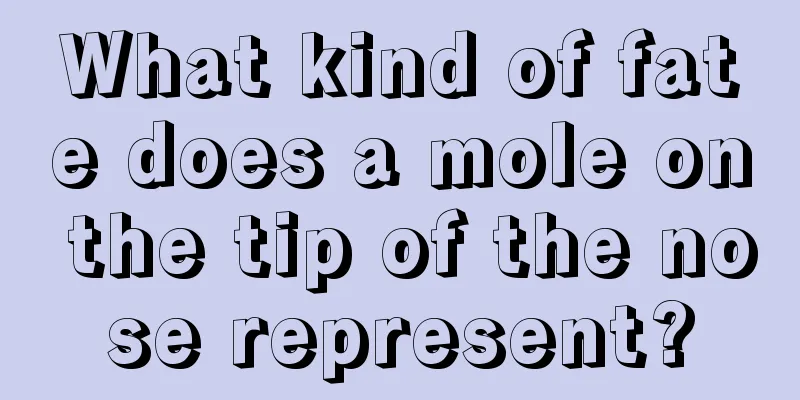 What kind of fate does a mole on the tip of the nose represent?