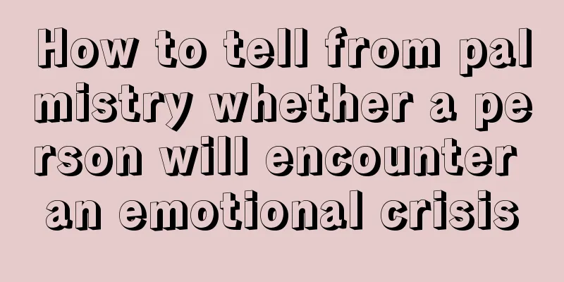 How to tell from palmistry whether a person will encounter an emotional crisis