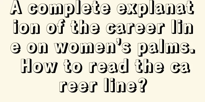 A complete explanation of the career line on women’s palms. How to read the career line?