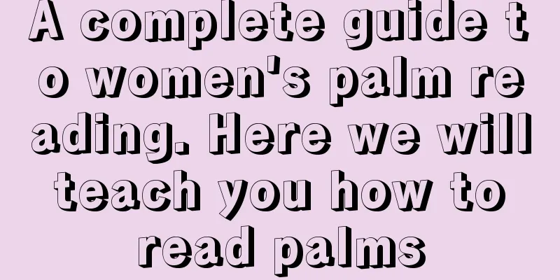 A complete guide to women's palm reading. Here we will teach you how to read palms