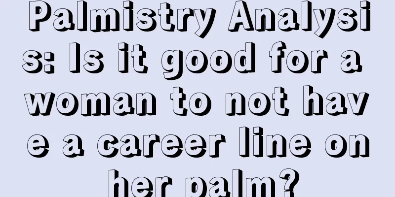 Palmistry Analysis: Is it good for a woman to not have a career line on her palm?