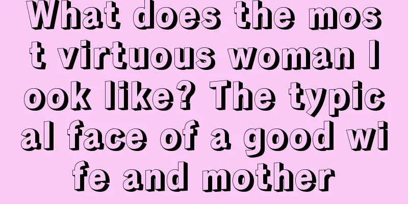 What does the most virtuous woman look like? The typical face of a good wife and mother
