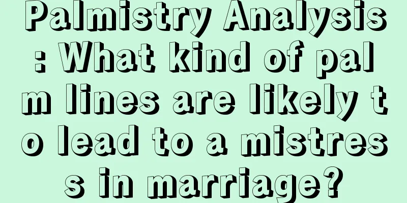 Palmistry Analysis: What kind of palm lines are likely to lead to a mistress in marriage?