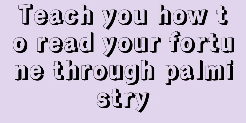 Teach you how to read your fortune through palmistry