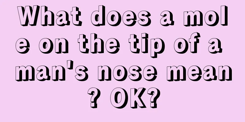 What does a mole on the tip of a man's nose mean? OK?
