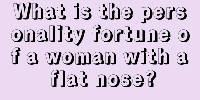 What is the personality fortune of a woman with a flat nose?