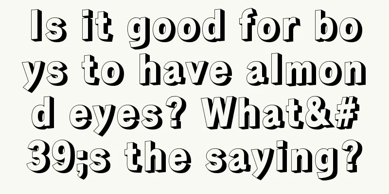 Is it good for boys to have almond eyes? What's the saying?
