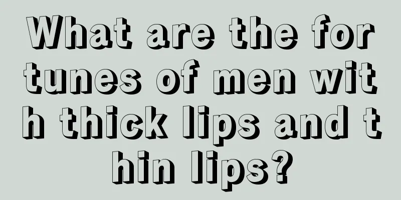 What are the fortunes of men with thick lips and thin lips?
