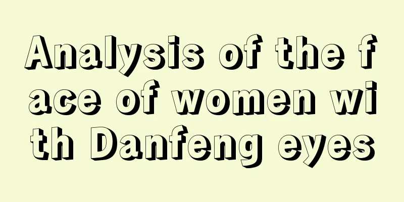 Analysis of the face of women with Danfeng eyes