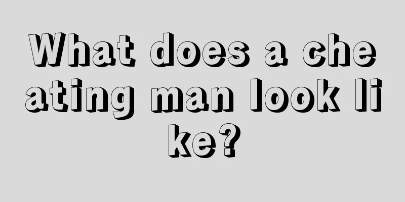 What does a cheating man look like?