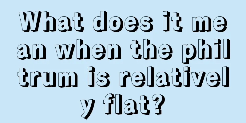 What does it mean when the philtrum is relatively flat?