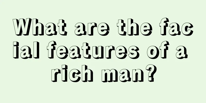 What are the facial features of a rich man?