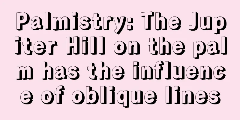 Palmistry: The Jupiter Hill on the palm has the influence of oblique lines