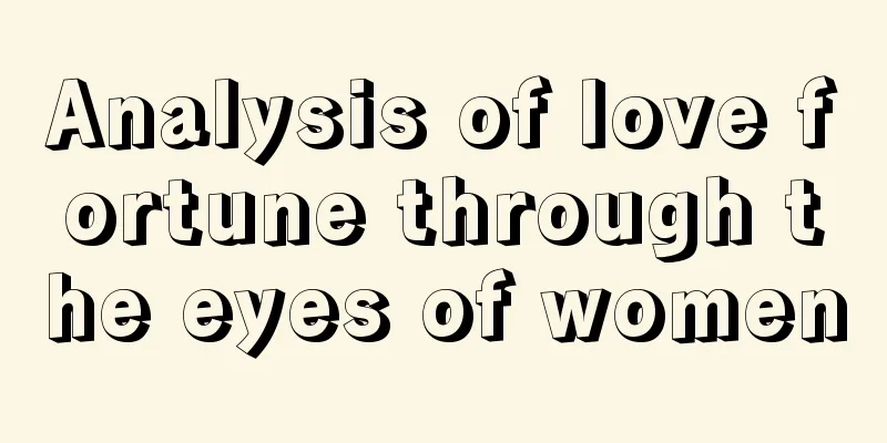 Analysis of love fortune through the eyes of women