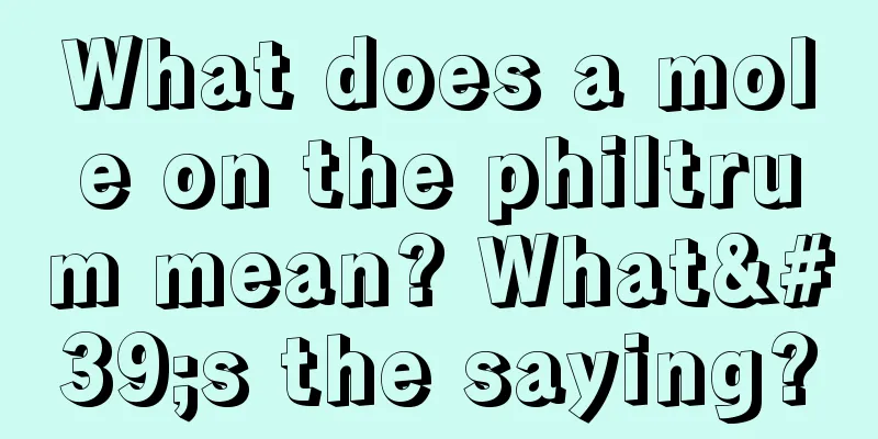 What does a mole on the philtrum mean? What's the saying?