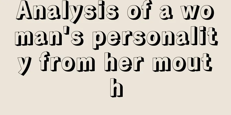 Analysis of a woman's personality from her mouth