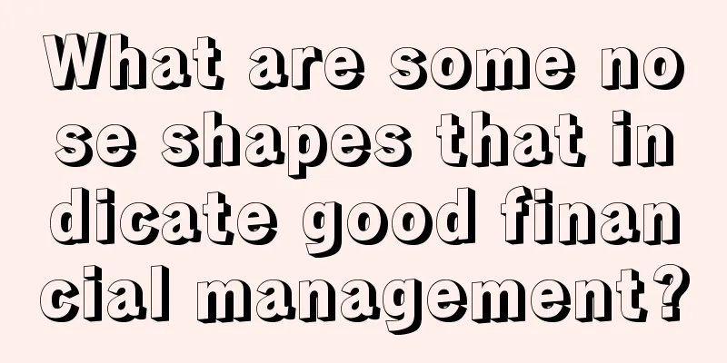 What are some nose shapes that indicate good financial management?