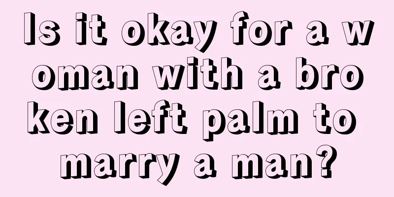 Is it okay for a woman with a broken left palm to marry a man?