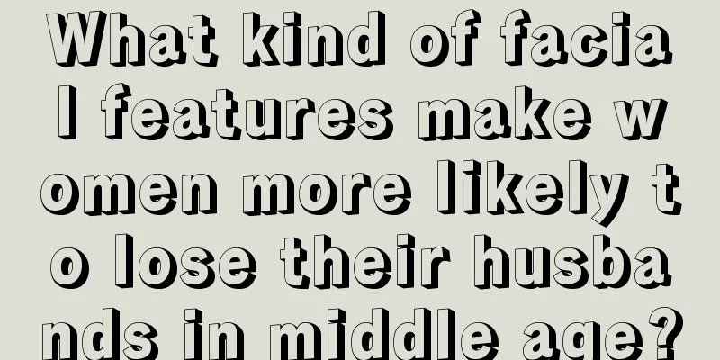What kind of facial features make women more likely to lose their husbands in middle age?