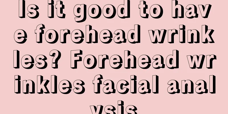 Is it good to have forehead wrinkles? Forehead wrinkles facial analysis