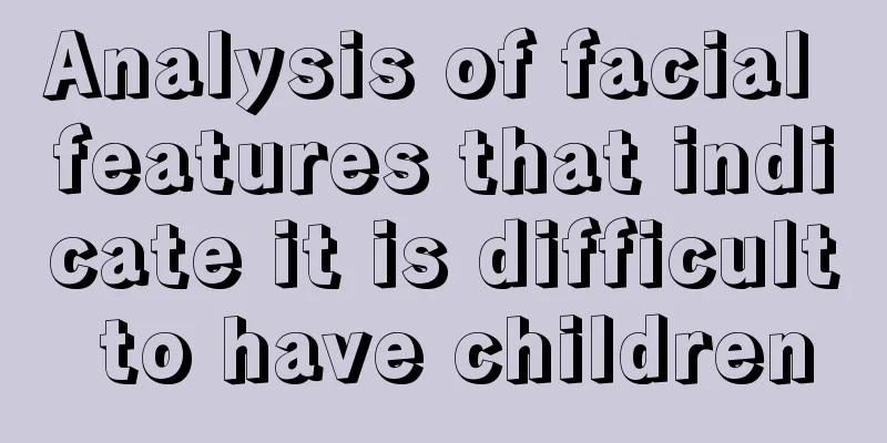 Analysis of facial features that indicate it is difficult to have children