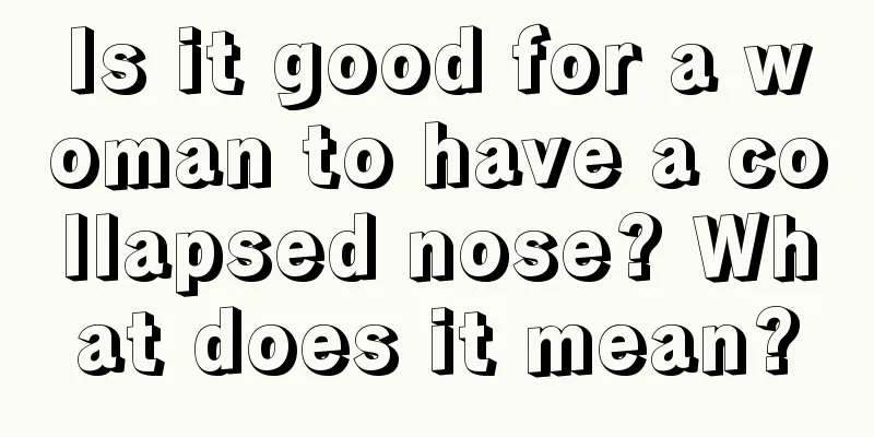 Is it good for a woman to have a collapsed nose? What does it mean?