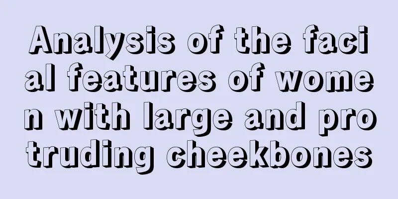Analysis of the facial features of women with large and protruding cheekbones