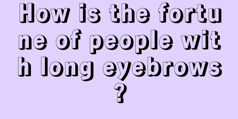 How is the fortune of people with long eyebrows?