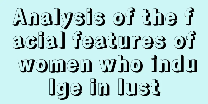 Analysis of the facial features of women who indulge in lust