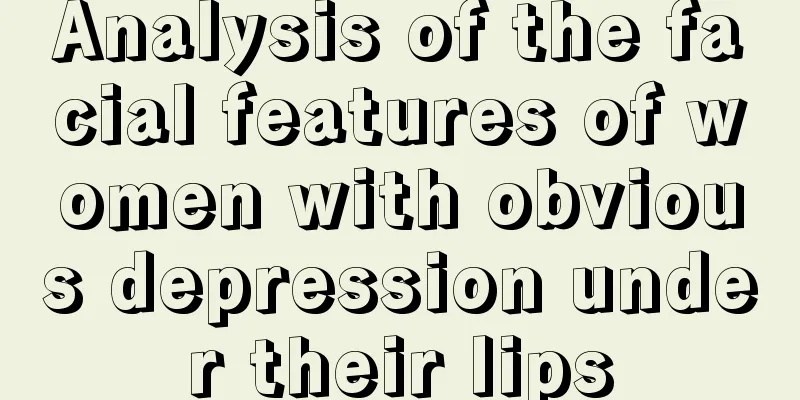 Analysis of the facial features of women with obvious depression under their lips