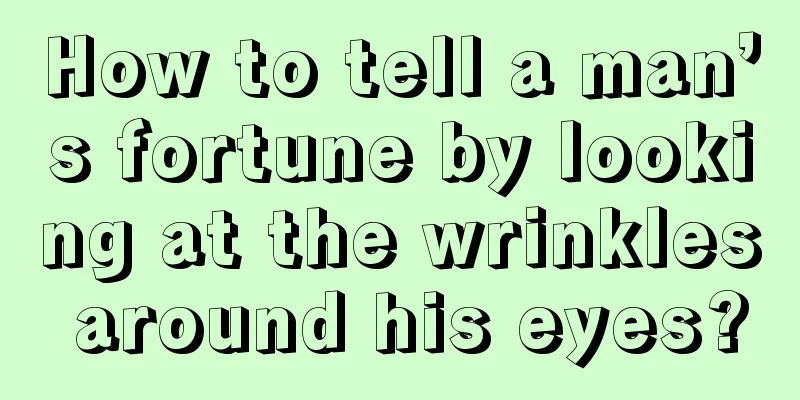 How to tell a man’s fortune by looking at the wrinkles around his eyes?