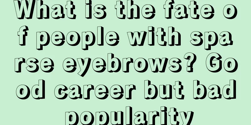 What is the fate of people with sparse eyebrows? Good career but bad popularity