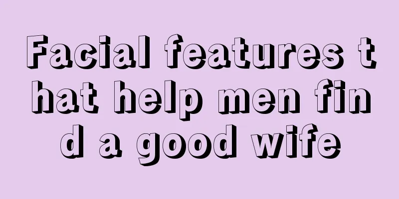 Facial features that help men find a good wife