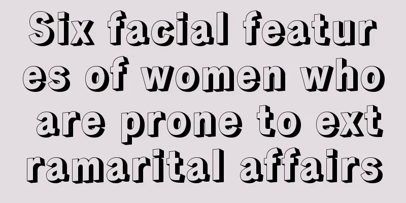 Six facial features of women who are prone to extramarital affairs