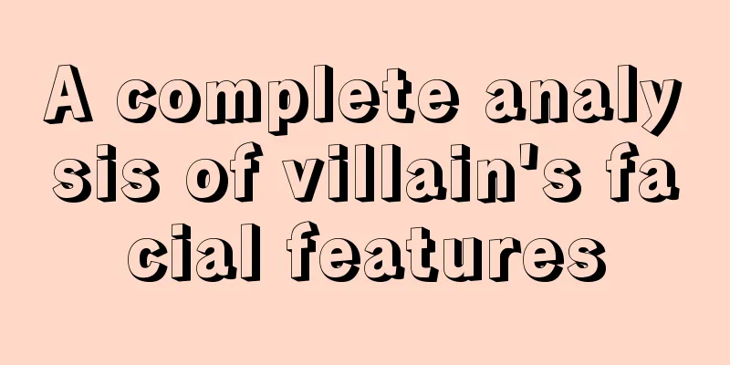 A complete analysis of villain's facial features