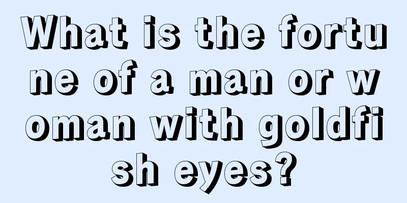 What is the fortune of a man or woman with goldfish eyes?