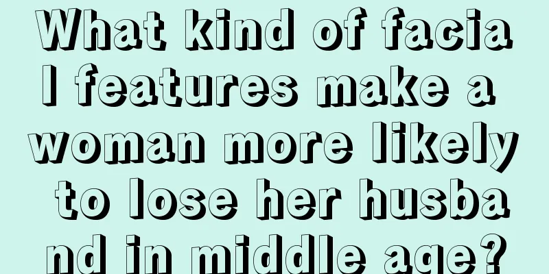 What kind of facial features make a woman more likely to lose her husband in middle age?