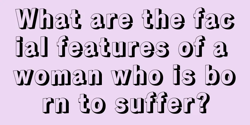What are the facial features of a woman who is born to suffer?