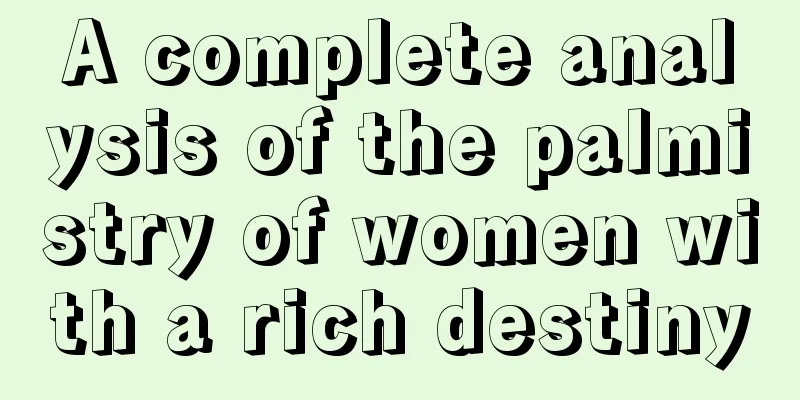 A complete analysis of the palmistry of women with a rich destiny