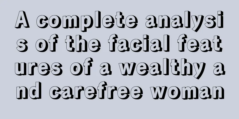 A complete analysis of the facial features of a wealthy and carefree woman