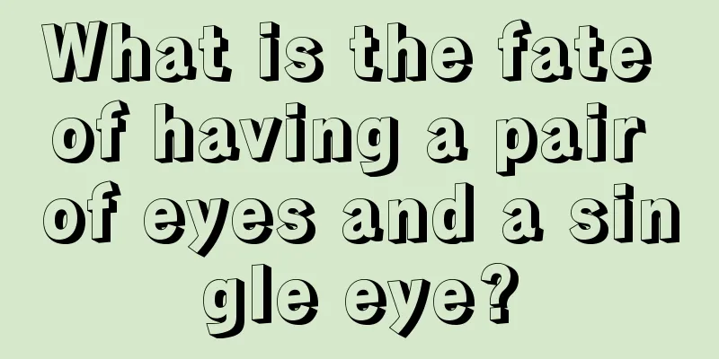 What is the fate of having a pair of eyes and a single eye?