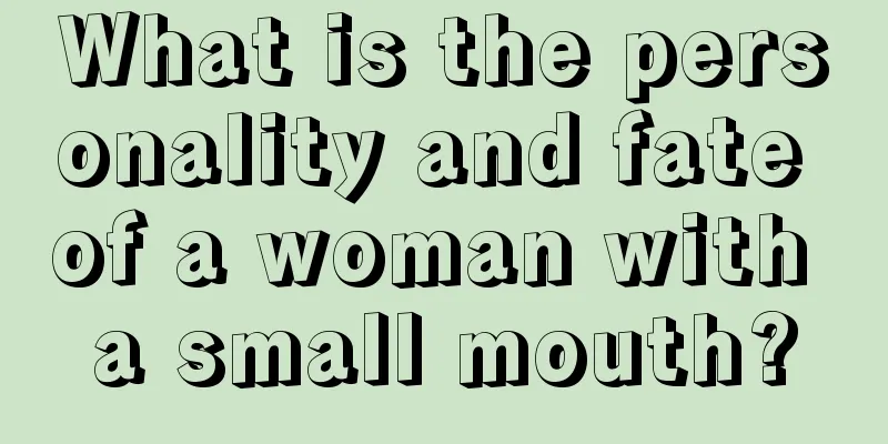 What is the personality and fate of a woman with a small mouth?