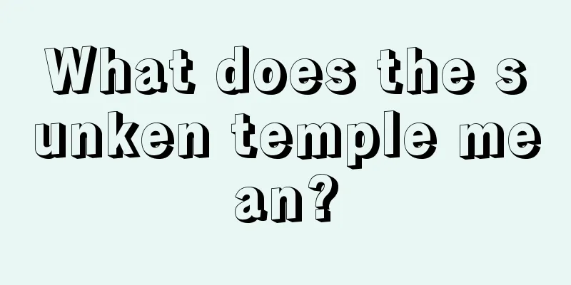 What does the sunken temple mean?